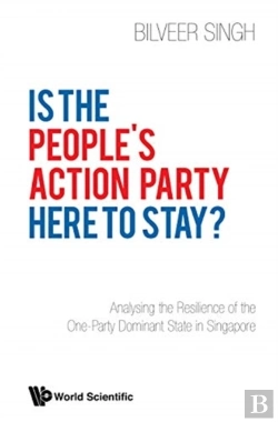 Bertrand.pt - Is The People'S Action Party Here To Stay?: Analysing The Resilience Of The One-Party Dominant State In Singapore