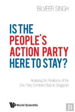 Bertrand.pt - Is The People'S Action Party Here To Stay?: Analysing The Resilience Of The One-Party Dominant State In Singapore