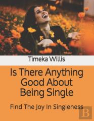 Is There Anything Good About Being Single