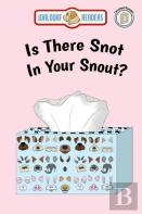 Is There Snot In Your Snout?