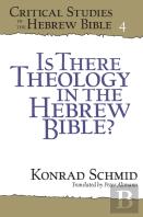 Is There Theology In The Hebrew Bible?
