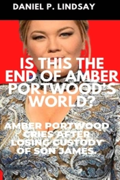 Is This The End Of Amber Portwood'S World?