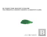Is This The Right Color To Prove I Dont Have A Shitty Life