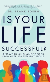 Is Your Life Successful?: Answers And Anecdotes From Over 200 Everyday People