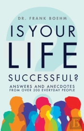 Is Your Life Successful?: Answers And Anecdotes From Over 200 Everyday People