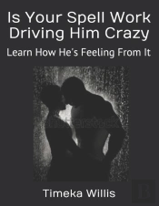 Is Your Spell Work Driving Him Crazy