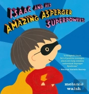Isaac And His Amazing Asperger Superpowers!