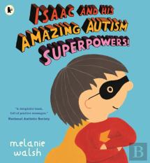 Isaac And His Amazing Autism Superpowers!