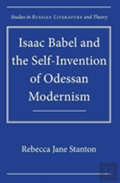 Isaac Babel And The Self-Invention Of Odessan Modernism