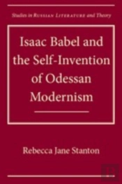 Isaac Babel And The Self-Invention Of Odessan Modernism