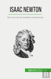 Isaac Newton : Een Reus Van De Moderne Wetenschap