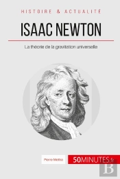 Isaac Newton : La Théorie De La Gravitation Universelle