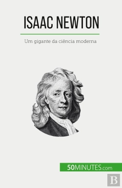 Bertrand.pt - Isaac Newton : Um Gigante Da Ciência Moderna