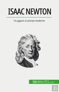 Bertrand.pt - Isaac Newton : Un Gigant Al Stiintei Moderne