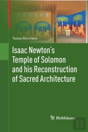 Isaac Newton'S Temple Of Solomon And His Reconstruction Of Sacred Architecture