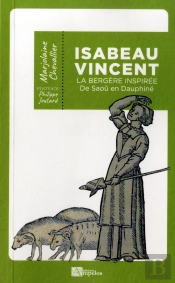 Isabeau Vincent ; La Bergère Inspirée De Saoû En Dauphiné
