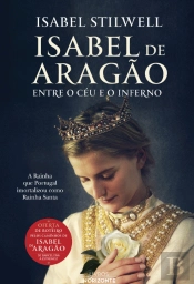 Isabel de Aragão - Entre o Céu e o Inferno