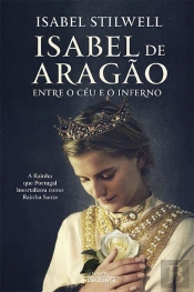 Isabel de Aragão - Entre o Céu e o Inferno