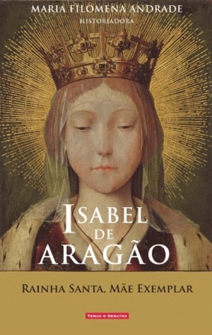Isabel de Aragão - Rainha Santa, Mãe Exemplar