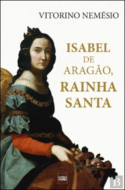 Bertrand.pt - Isabel de Aragão, Rainha Santa
