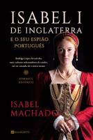 Isabel I de Inglaterra e o seu Espião Português