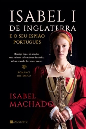 Isabel I de Inglaterra e o seu Espião Português