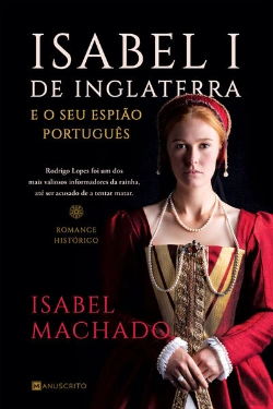 Bertrand.pt - Isabel I de Inglaterra e o seu Espião Português