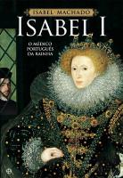 Isabel I - O Médico Português da Rainha