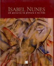 Isabel Nunes - Um Percurso na Pintura e na Vida