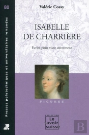 Isabelle De Charrière : Écrire Pour Vivre Autrement