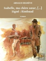 Isabelle, Ma Chere Soeur [...] Signe : Rimbaud