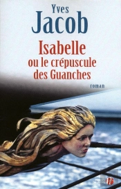 Isabelle Ou Le Crépuscule Des Guanches