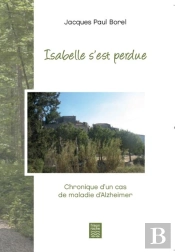 Isabelle S'Est Perdue. Chronique D'Un Cas De Maladie D'Alzheimer