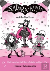 Isadora Moon And The Pop Stars: The Internationally Bestselling Series From Harriet Muncaster-Now On Tv!