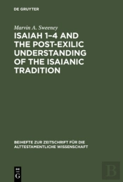 Isaiah 1â€“4 And The Post-Exilic Understanding Of The Isaianic Tradition