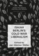 Isaiah Berlinâ€™S Cold War Liberalism