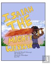 Isaiah The Mighty Warrior