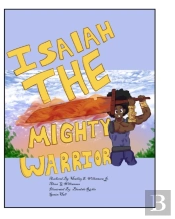 Isaiah The Mighty Warrior