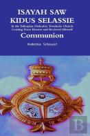 Isayah Saw Kidus Selassie In The Ethiopian Orthodox Tewahedo Church Coming From Heaven And Received Himself Communion