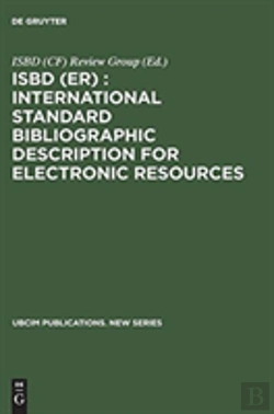 Bertrand.pt - Isbd (Er) : International Standard Bibliographic Description For Electronic Resources