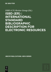 Isbd (Er) : International Standard Bibliographic Description For Electronic Resources