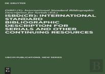 Isbd(Cr): International Standard Bibliographic Description For Serials And Other Continuing Resources