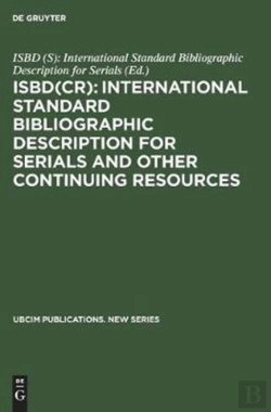 Bertrand.pt - Isbd(Cr): International Standard Bibliographic Description For Serials And Other Continuing Resources