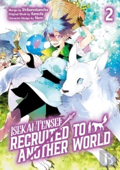 Isekai Tensei: Recruited To Another World: Volume 2 (Manga)