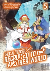 Isekai Tensei: Recruited To Another World: Volume 5 (Manga)