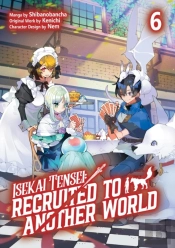 Isekai Tensei: Recruited To Another World: Volume 6 (Manga)