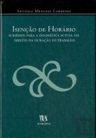 Isenção de Horário - Subsídios Para a Dogmática Actual do Direito da Duração do Trabalho
