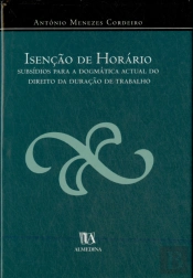 Isenção de Horário - Subsídios Para a Dogmática Actual do Direito da Duração do Trabalho