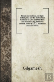 Ishtar And Izdubar, The Epic Of Babylon