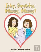 Ishy, Squishy, Messy, Messy!